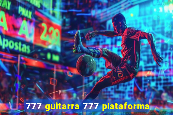 777 guitarra 777 plataforma